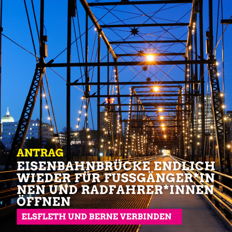 Antrag im Kreistag: Eisenbahnbrücke endlich wieder für Fußgänger:innen und Radfahrer:innen öffnen – Elsfleth und Berne verbinden!
